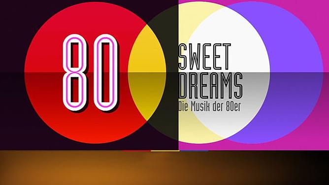Sweet Dreams - Die Musik der 80er Jahre